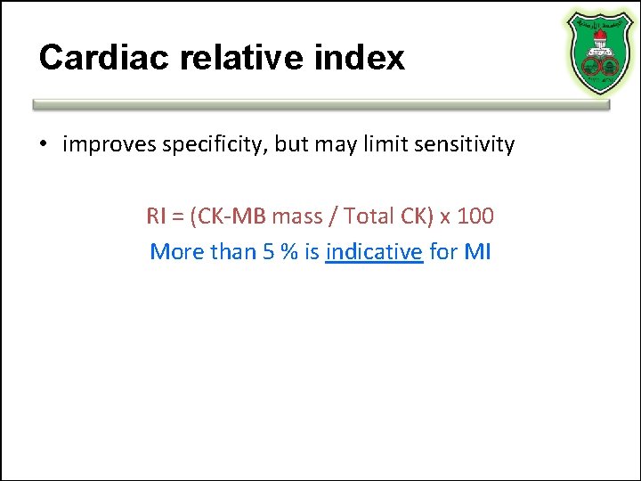 Cardiac relative index • improves specificity, but may limit sensitivity RI = (CK-MB mass Cardiac relative index • improves specificity, but may limit sensitivity RI = (CK-MB mass
