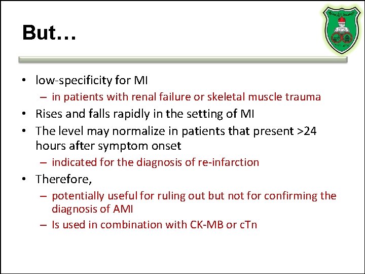 But… • low-specificity for MI – in patients with renal failure or skeletal muscle But… • low-specificity for MI – in patients with renal failure or skeletal muscle