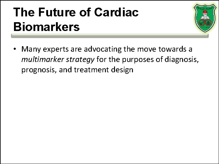The Future of Cardiac Biomarkers • Many experts are advocating the move towards a The Future of Cardiac Biomarkers • Many experts are advocating the move towards a