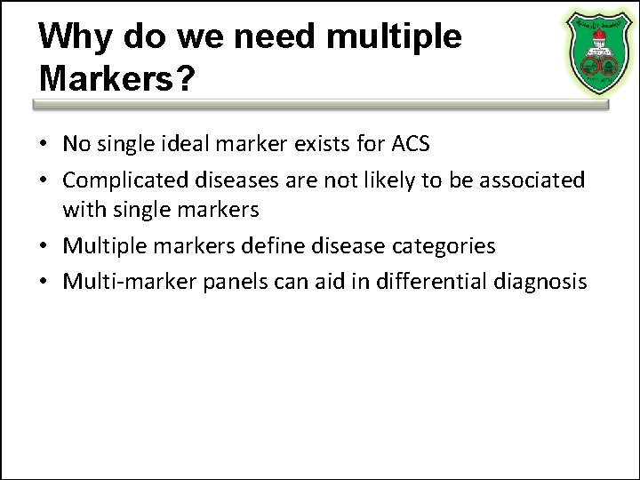 Why do we need multiple Markers? • No single ideal marker exists for ACS Why do we need multiple Markers? • No single ideal marker exists for ACS