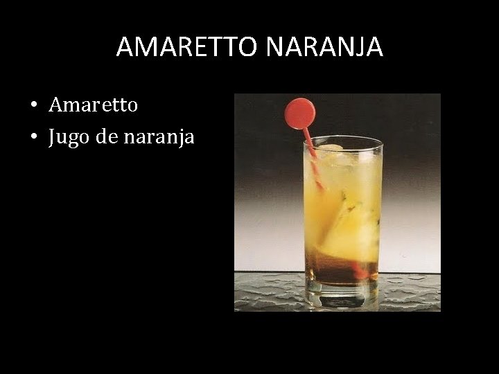 AMARETTO NARANJA • Amaretto • Jugo de naranja 