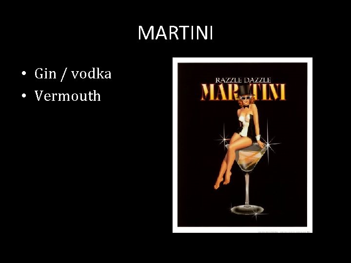 MARTINI • Gin / vodka • Vermouth 