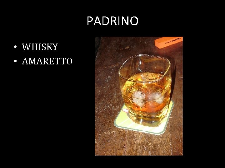 PADRINO • WHISKY • AMARETTO 