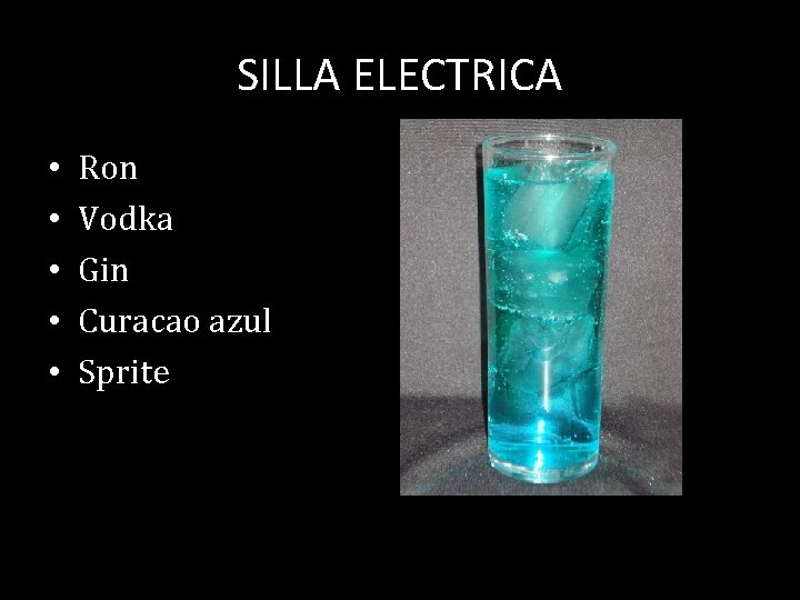 SILLA ELECTRICA • • • Ron Vodka Gin Curacao azul Sprite 