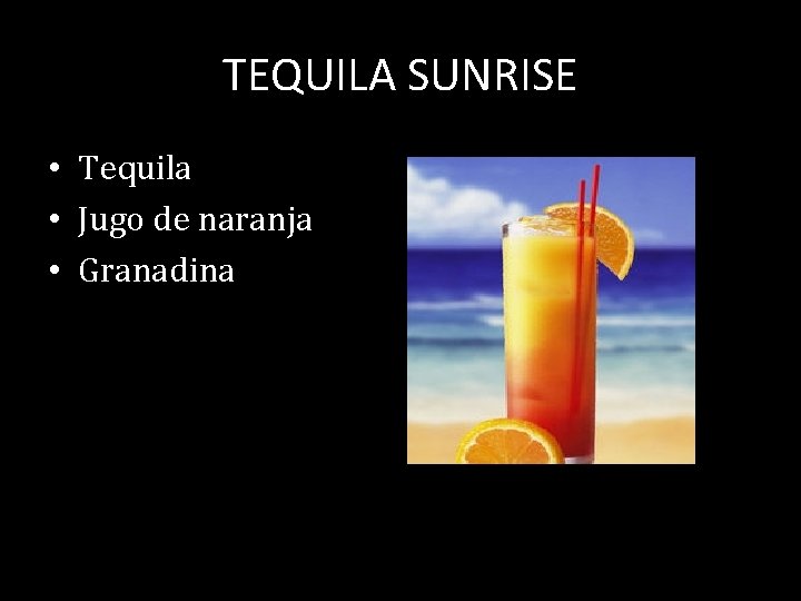 TEQUILA SUNRISE • Tequila • Jugo de naranja • Granadina 