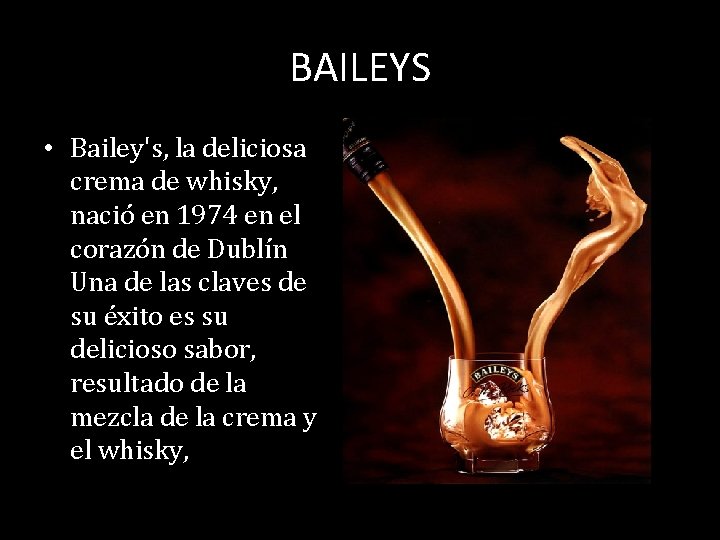 BAILEYS • Bailey's, la deliciosa crema de whisky, nació en 1974 en el corazón