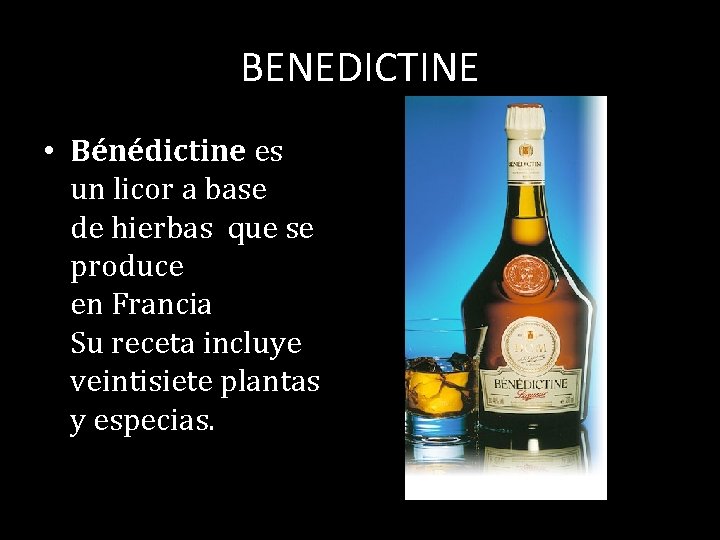 BENEDICTINE • Bénédictine es un licor a base de hierbas que se produce en
