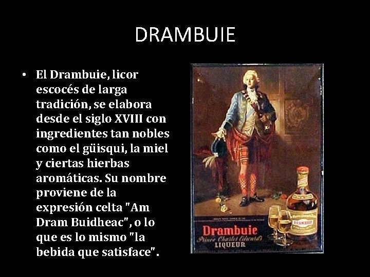 DRAMBUIE • El Drambuie, licor escocés de larga tradición, se elabora desde el siglo