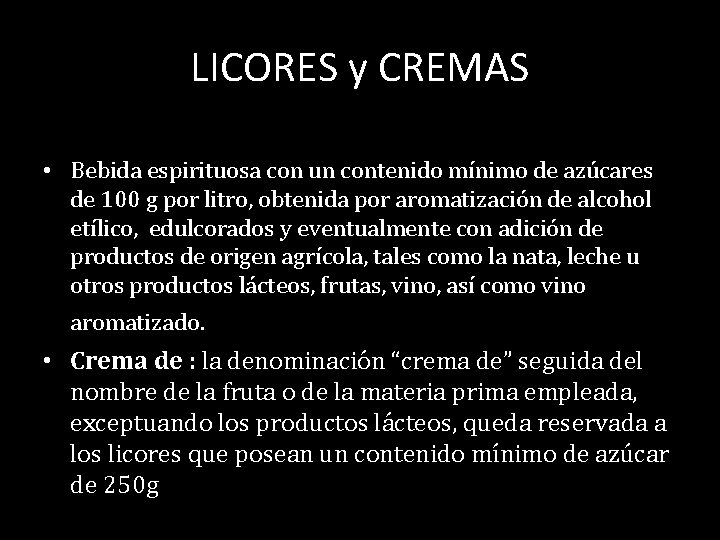 LICORES y CREMAS • Bebida espirituosa con un contenido mínimo de azúcares de 100