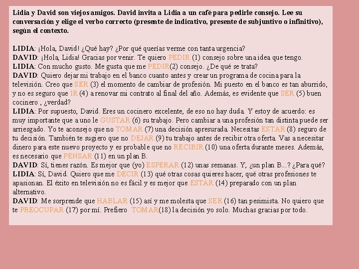 Lidia y David son viejos amigos. David invita a Lidia a un café para