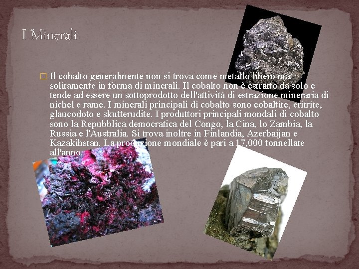 I Minerali � Il cobalto generalmente non si trova come metallo libero ma solitamente