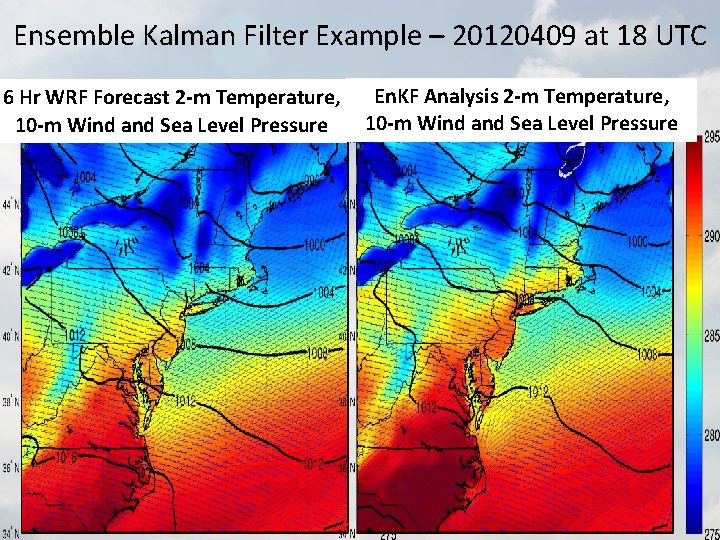 Ensemble Kalman Filter Example – 20120409 at 18 UTC 6 Hr WRF Forecast 2