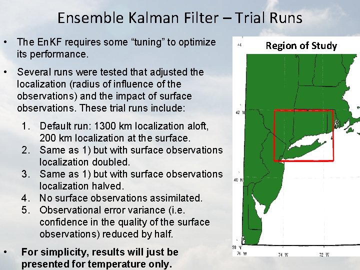 Ensemble Kalman Filter – Trial Runs • The En. KF requires some “tuning” to