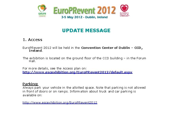 UPDATE MESSAGE 1. Access Euro. PRevent 2012 will be held in the Convention Center