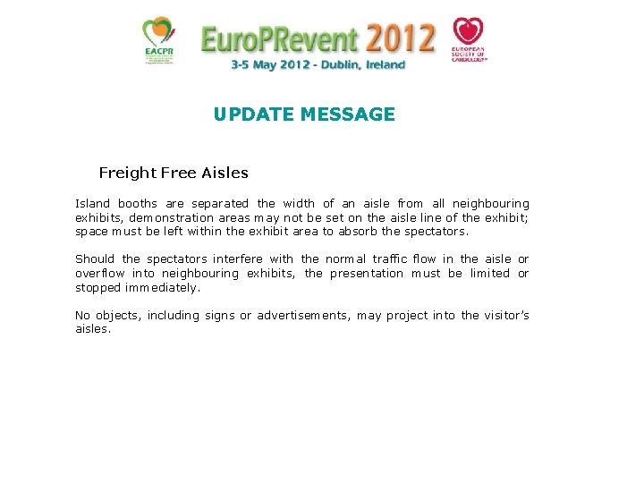 UPDATE MESSAGE Freight Free Aisles Island booths are separated the width of an aisle