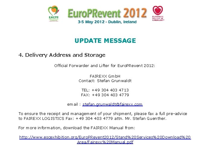 UPDATE MESSAGE 4. Delivery Address and Storage Official Forwarder and Lifter for Euro. PRevent