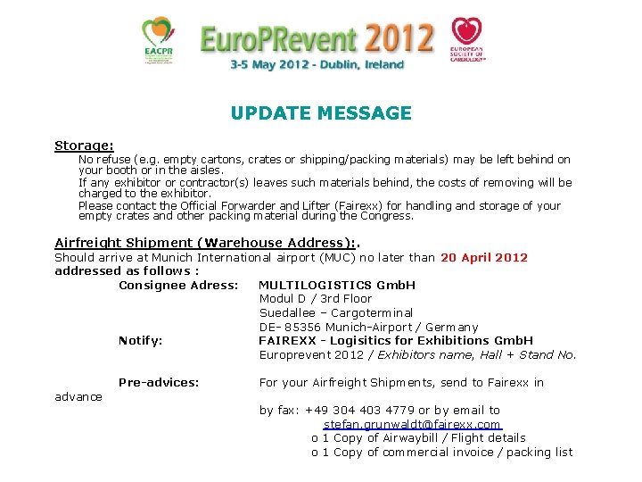 UPDATE MESSAGE Storage: No refuse (e. g. empty cartons, crates or shipping/packing materials) may