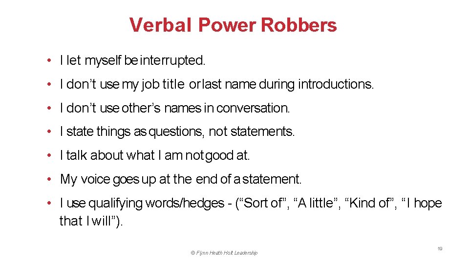 Verbal Power Robbers • I let myself be interrupted. • I don’t use my