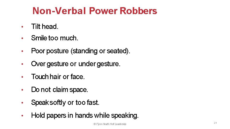 Non-Verbal Power Robbers • Tilt head. • Smile too much. • Poor posture (standing