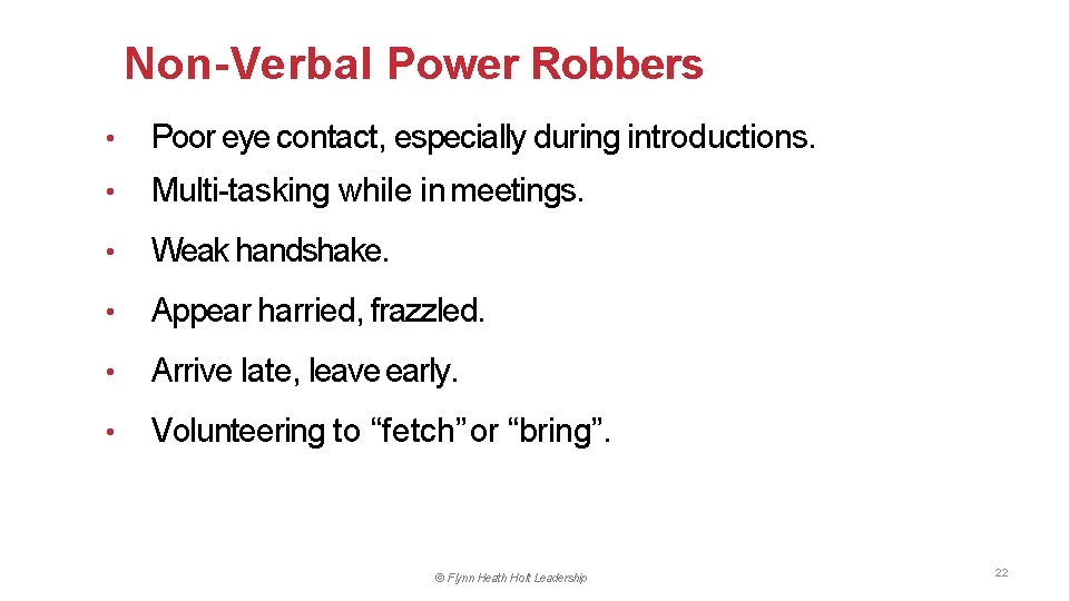 Non-Verbal Power Robbers • Poor eye contact, especially during introductions. • Multi-tasking while in