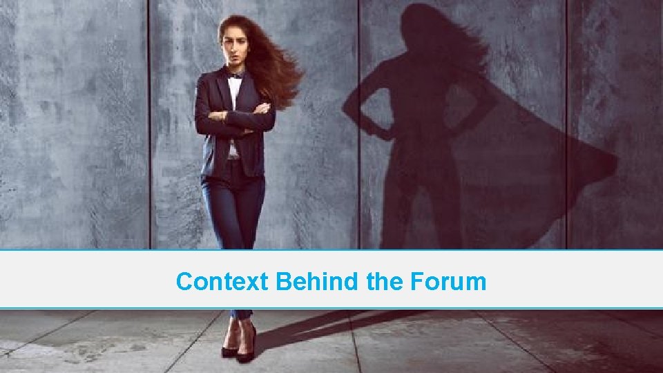 Context Behind the Forum 