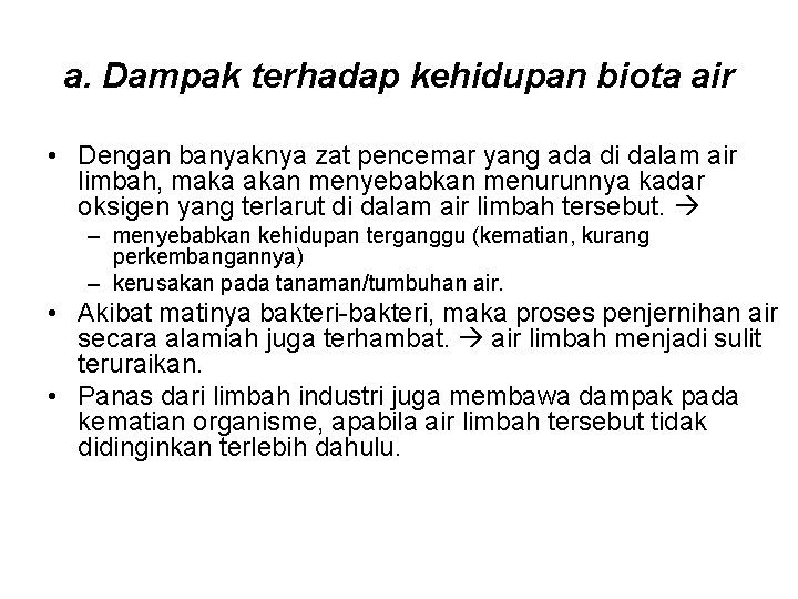 a. Dampak terhadap kehidupan biota air • Dengan banyaknya zat pencemar yang ada di