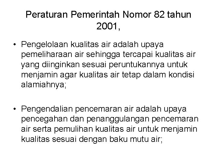 Peraturan Pemerintah Nomor 82 tahun 2001, • Pengelolaan kualitas air adalah upaya pemeliharaan air