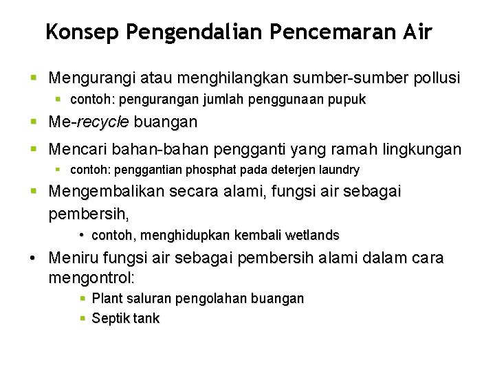 Konsep Pengendalian Pencemaran Air § Mengurangi atau menghilangkan sumber-sumber pollusi § contoh: pengurangan jumlah