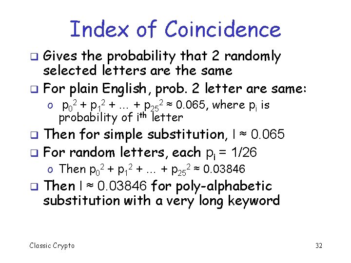 Index of Coincidence Gives the probability that 2 randomly selected letters are the same