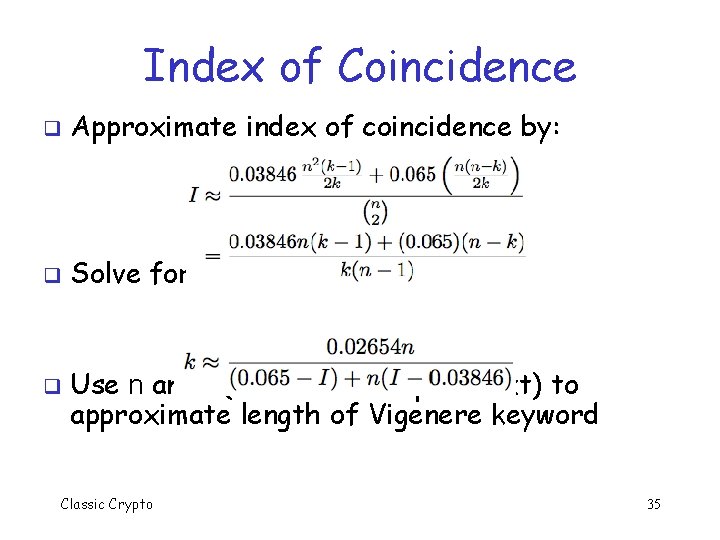 Index of Coincidence q Approximate index of coincidence by: q Solve for k to