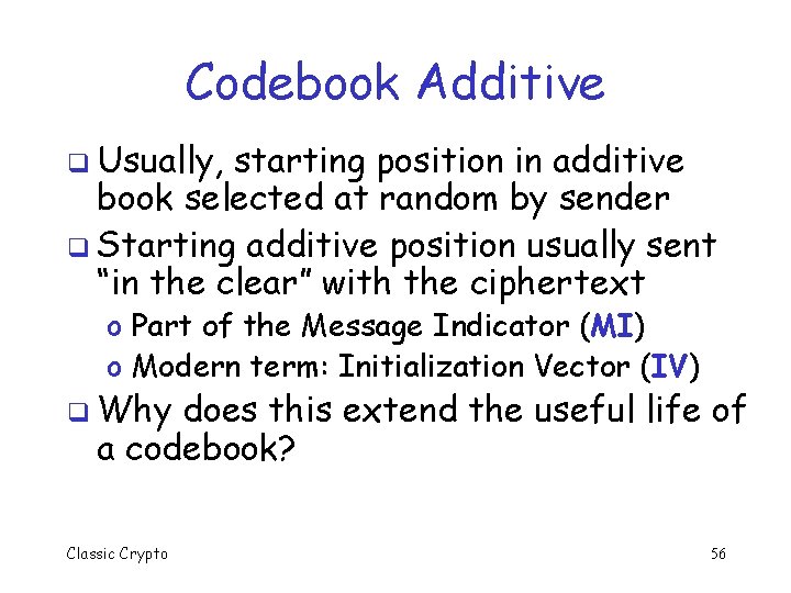 Codebook Additive q Usually, starting position in additive book selected at random by sender
