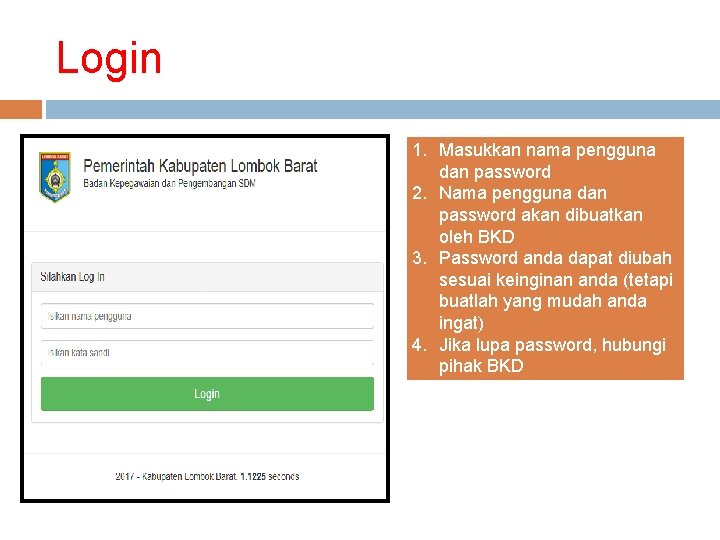 Login 1. Masukkan nama pengguna dan password 2. Nama pengguna dan password akan dibuatkan
