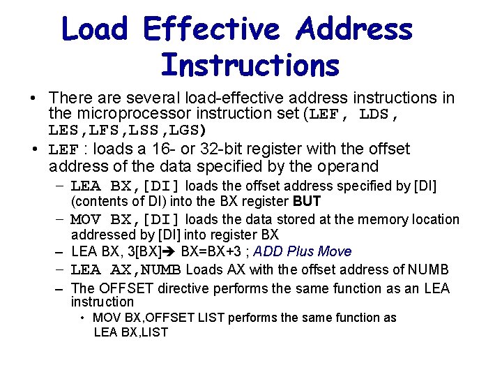 Load Effective Address Instructions • There are several load-effective address instructions in the microprocessor