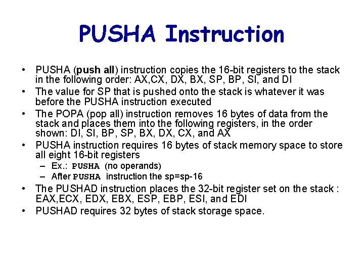 PUSHA Instruction • PUSHA (push all) instruction copies the 16 -bit registers to the