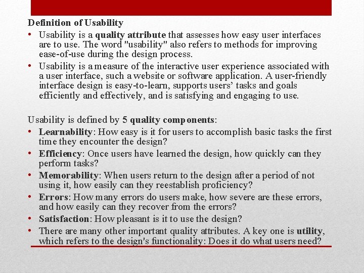 Definition of Usability • Usability is a quality attribute that assesses how easy user