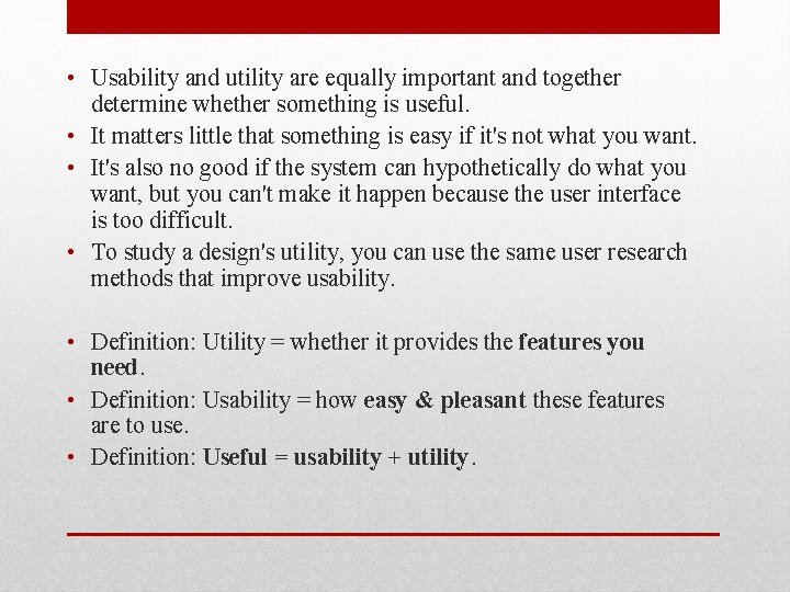  • Usability and utility are equally important and together determine whether something is