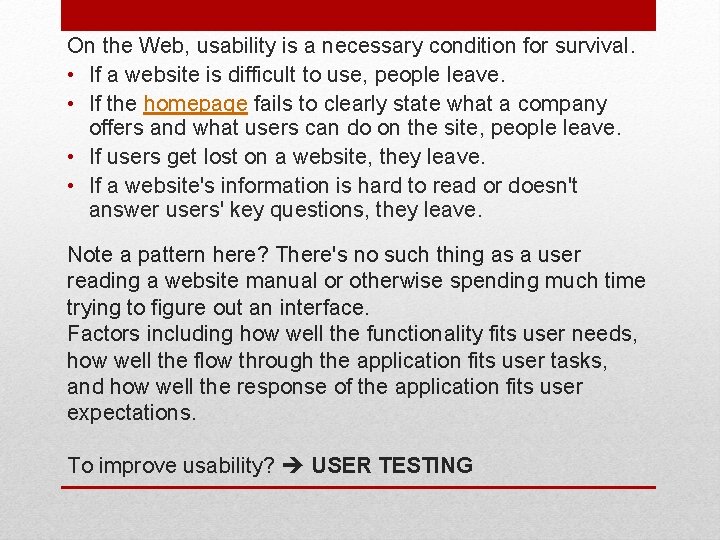 On the Web, usability is a necessary condition for survival. • If a website