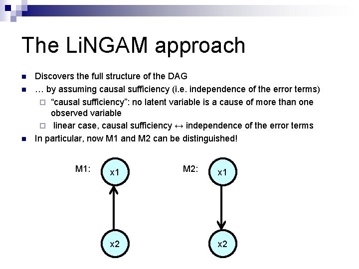 The Li. NGAM approach n n n Discovers the full structure of the DAG