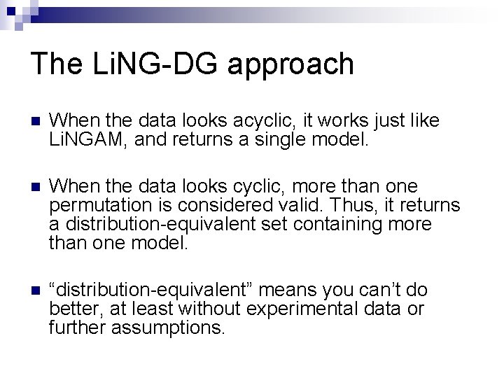 The Li. NG-DG approach n When the data looks acyclic, it works just like