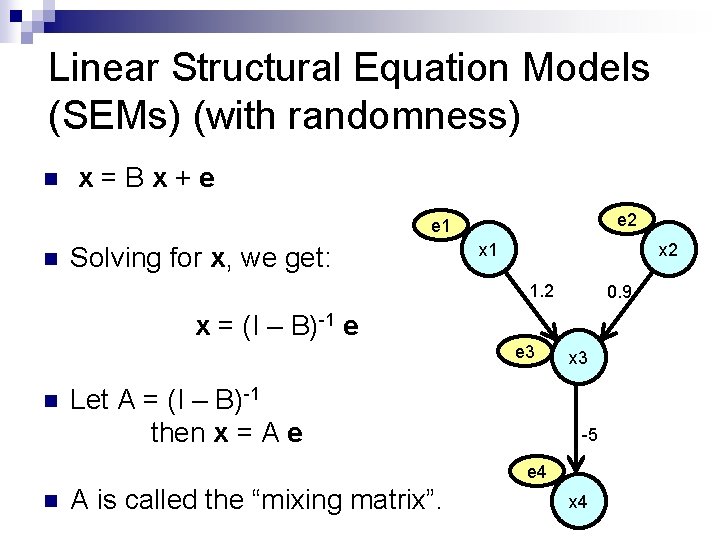 Linear Structural Equation Models (SEMs) (with randomness) n x=Bx+e e 2 e 1 n