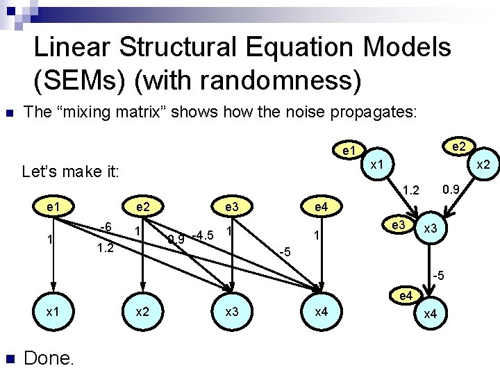Linear Structural Equation Models (SEMs) (with randomness) n The “mixing matrix” shows how the