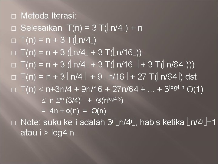 � � � � Metoda Iterasi: Selesaikan T(n) = 3 T( n/4 ) +