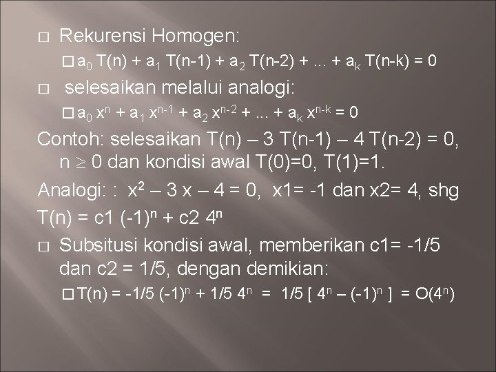 � Rekurensi Homogen: � a 0 T(n) + a 1 T(n-1) + a 2