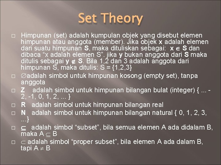 Set Theory � � � � Himpunan (set) adalah kumpulan objek yang disebut elemen