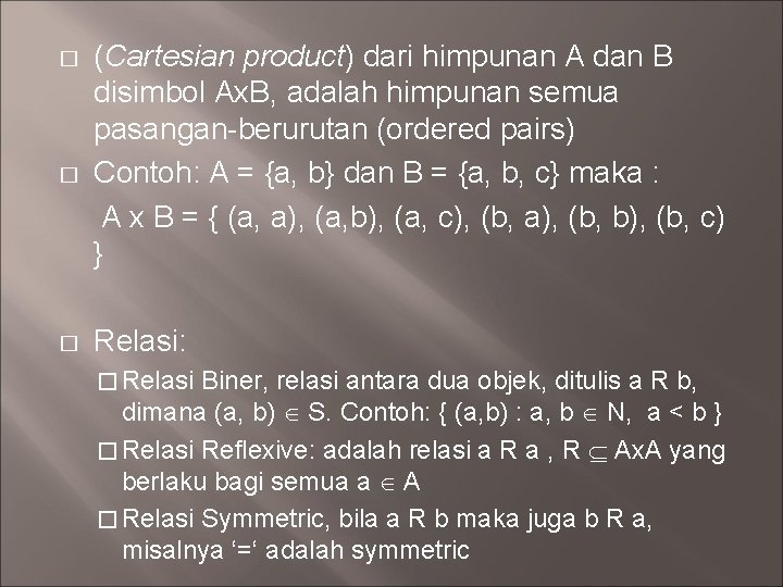 (Cartesian product) dari himpunan A dan B disimbol Ax. B, adalah himpunan semua pasangan-berurutan