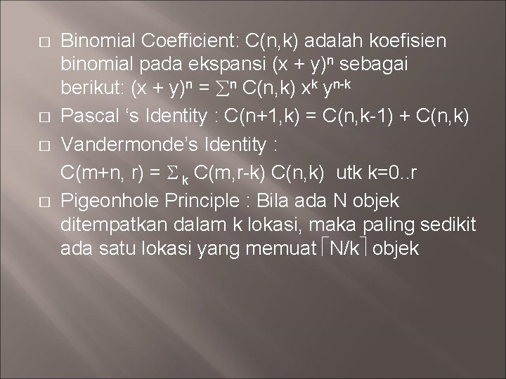 � � Binomial Coefficient: C(n, k) adalah koefisien binomial pada ekspansi (x + y)n