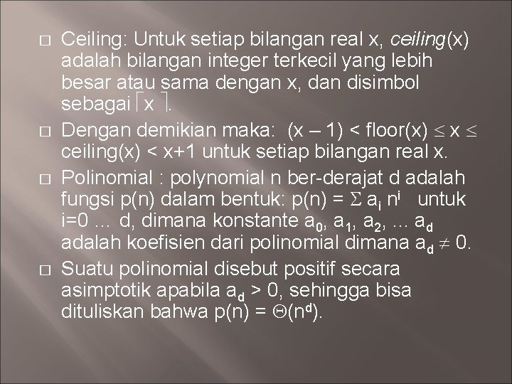 � � Ceiling: Untuk setiap bilangan real x, ceiling(x) adalah bilangan integer terkecil yang