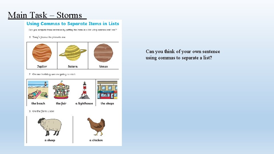 Main Task – Storms Can you think of your own sentence using commas to