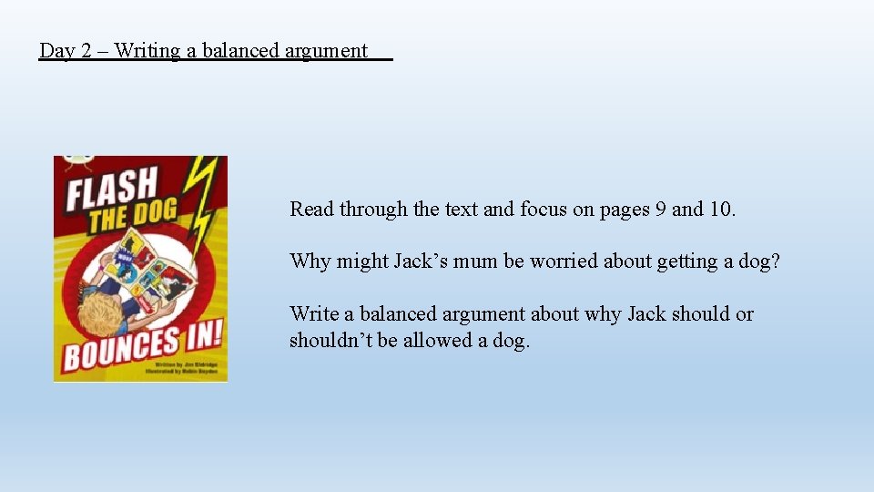 Day 2 – Writing a balanced argument Read through the text and focus on