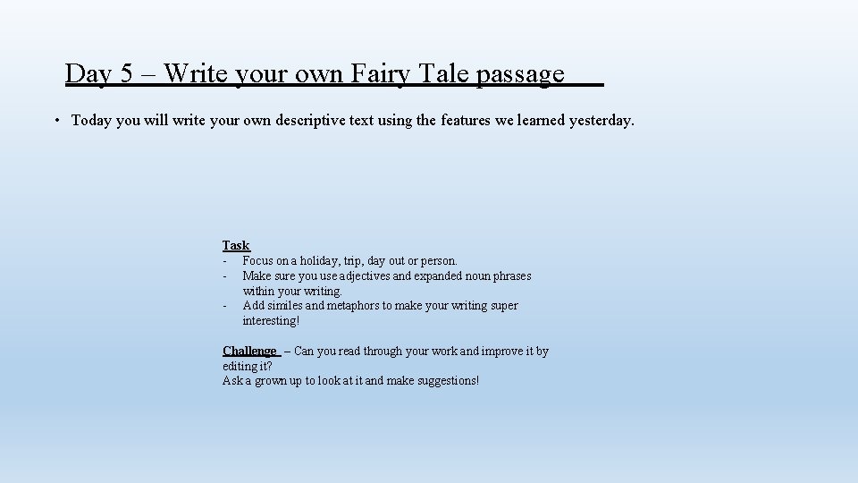 Day 5 – Write your own Fairy Tale passage • Today you will write